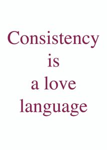 Consistency is a love language
